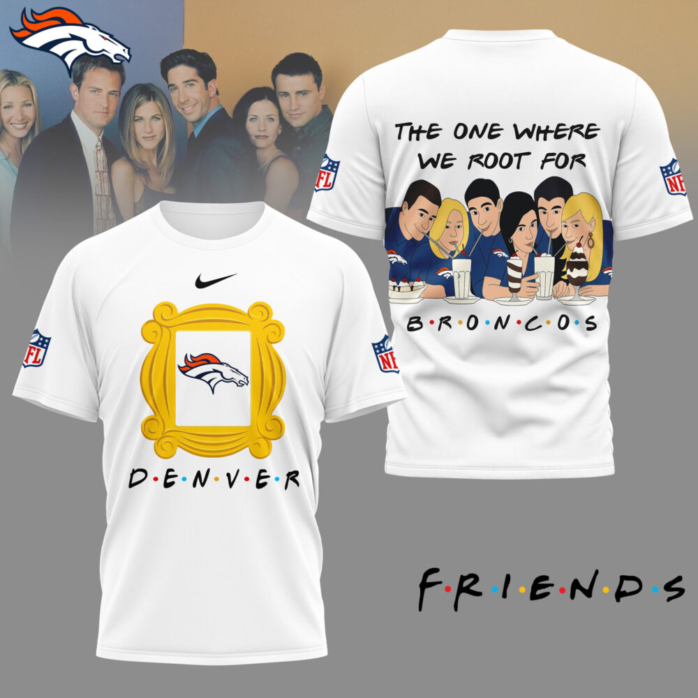 Denver Broncos | Premium NFL and F.R.I.E.N.D.S Fan 3D Shirt HI NFL-HI-NN-131125-06-TS4