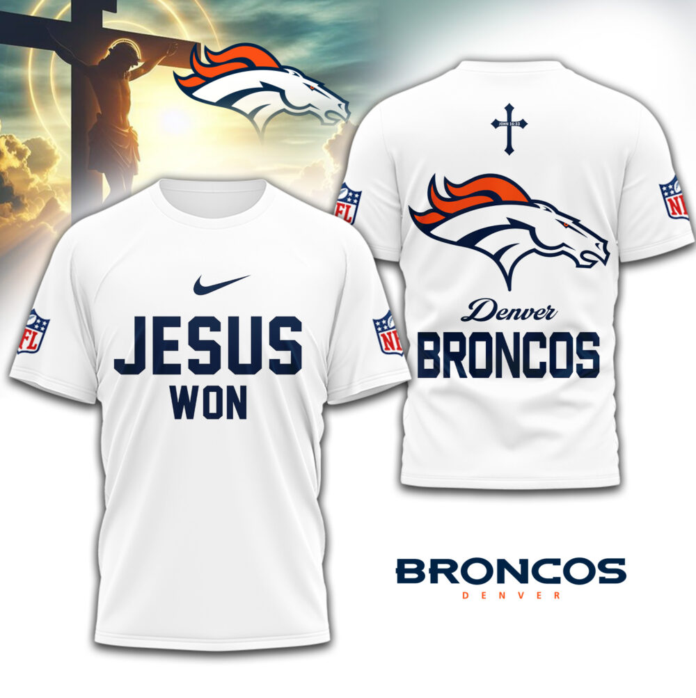 Denver Broncos | Premium NFL Jesus Won 3D Shirt TD