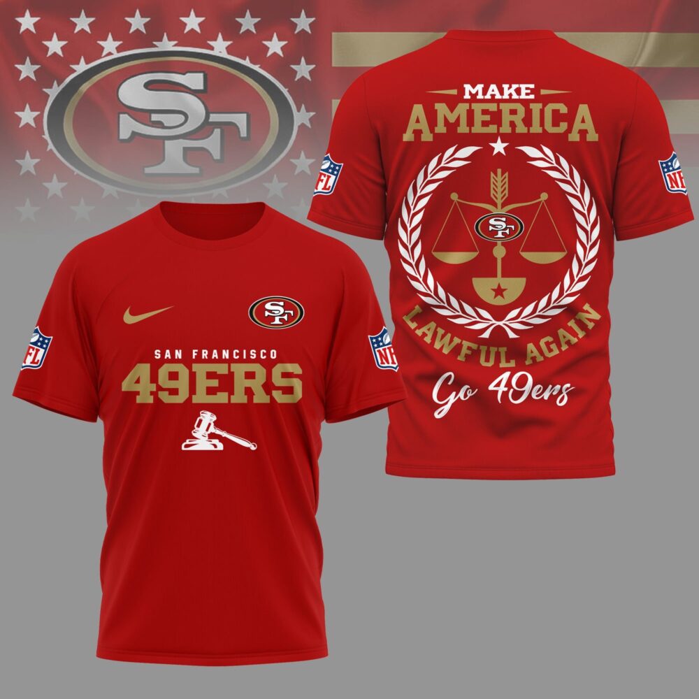 San Francisco 49ers | Premium NFL Make America Lawful Again Shirt NY